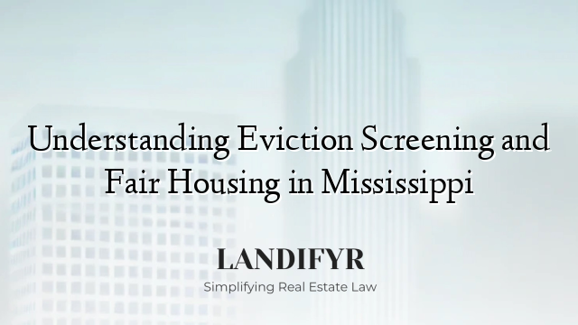 Understanding Eviction Screening and Fair Housing in Mississippi