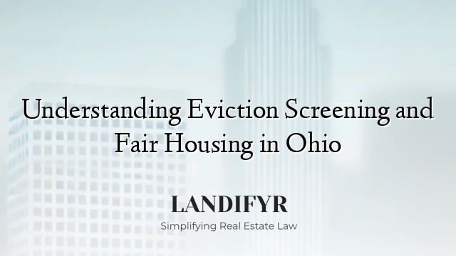 Understanding Eviction Screening and Fair Housing in Ohio