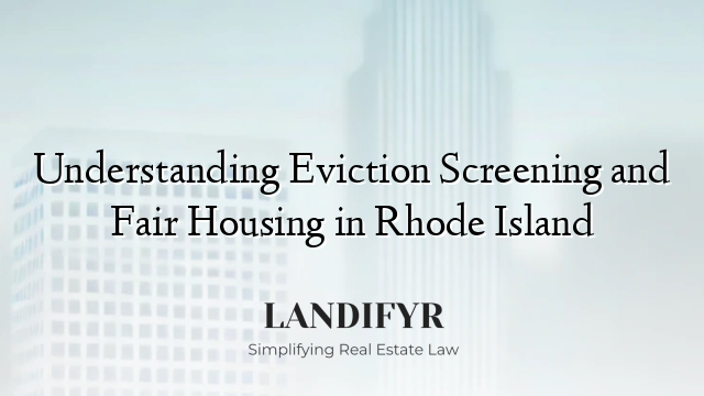 Understanding Eviction Screening and Fair Housing in Rhode Island