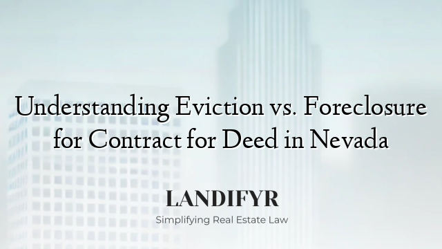 Understanding Eviction vs. Foreclosure for Contract for Deed in Nevada