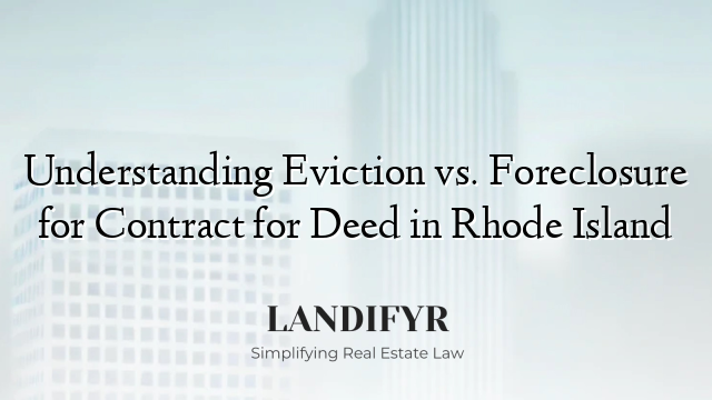 Understanding Eviction vs. Foreclosure for Contract for Deed in Rhode Island