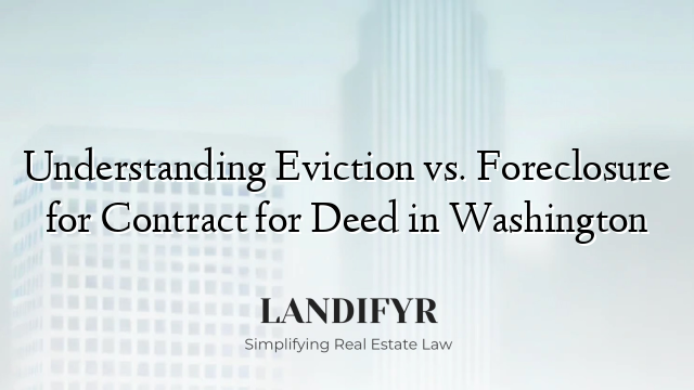 Understanding Eviction vs. Foreclosure for Contract for Deed in Washington