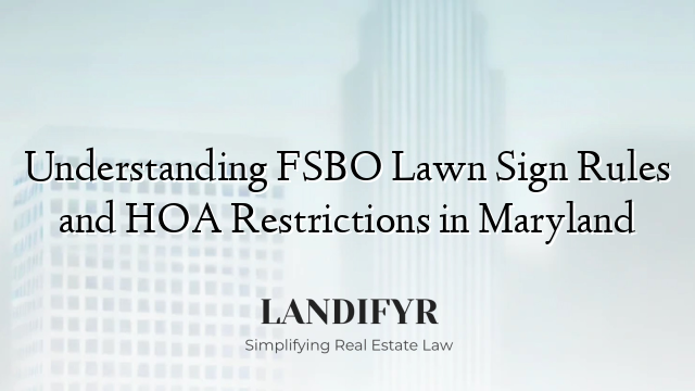 Understanding FSBO Lawn Sign Rules and HOA Restrictions in Maryland
