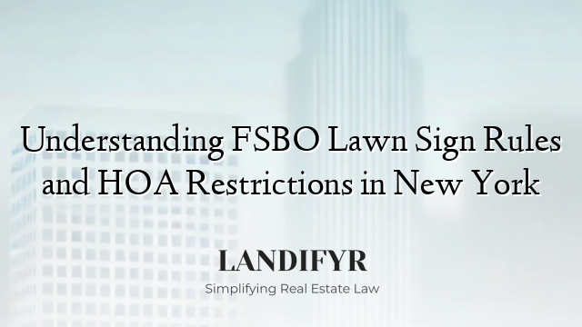 Understanding FSBO Lawn Sign Rules and HOA Restrictions in New York