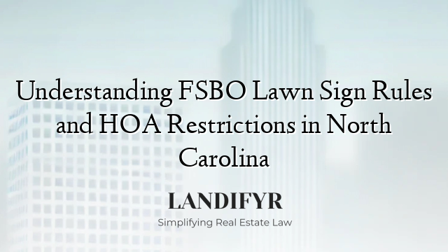 Understanding FSBO Lawn Sign Rules and HOA Restrictions in North Carolina