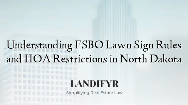 Understanding FSBO Lawn Sign Rules and HOA Restrictions in North Dakota