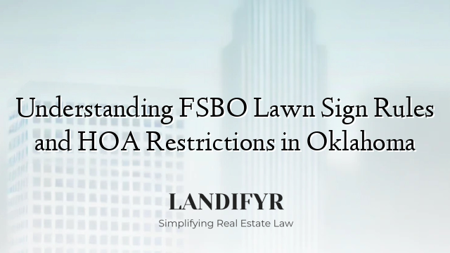 Understanding FSBO Lawn Sign Rules and HOA Restrictions in Oklahoma