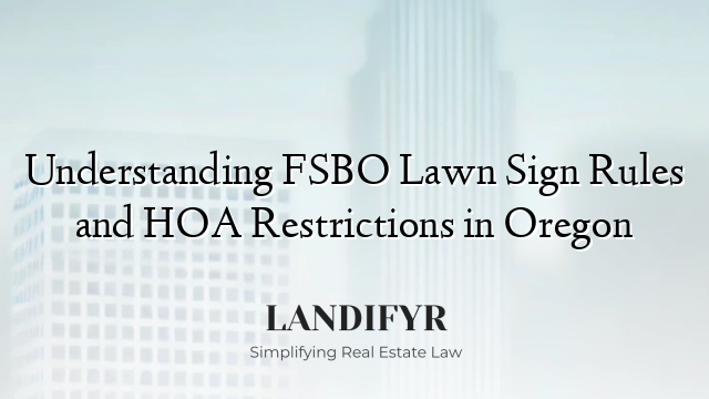 Understanding FSBO Lawn Sign Rules and HOA Restrictions in Oregon