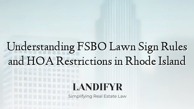 Understanding FSBO Lawn Sign Rules and HOA Restrictions in Rhode Island
