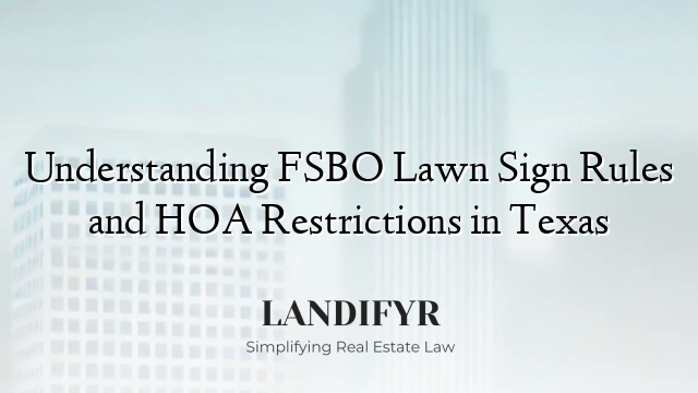 Understanding FSBO Lawn Sign Rules and HOA Restrictions in Texas