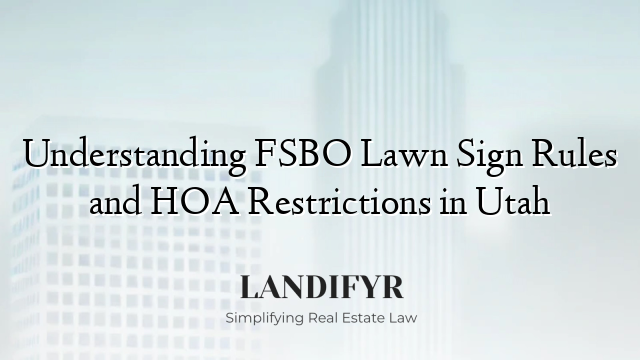 Understanding FSBO Lawn Sign Rules and HOA Restrictions in Utah