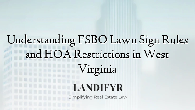 Understanding FSBO Lawn Sign Rules and HOA Restrictions in West Virginia