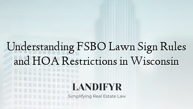 Understanding FSBO Lawn Sign Rules and HOA Restrictions in Wisconsin