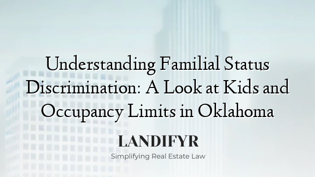 Understanding Familial Status Discrimination: A Look at Kids and Occupancy Limits in Oklahoma