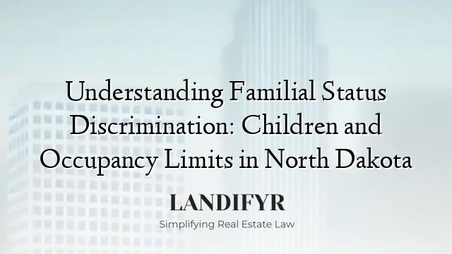 Understanding Familial Status Discrimination: Children and Occupancy Limits in North Dakota