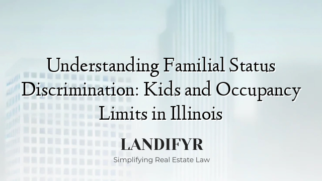 Understanding Familial Status Discrimination: Kids and Occupancy Limits in Illinois