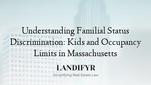 Understanding Familial Status Discrimination: Kids and Occupancy Limits in Massachusetts