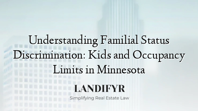 Understanding Familial Status Discrimination: Kids and Occupancy Limits in Minnesota