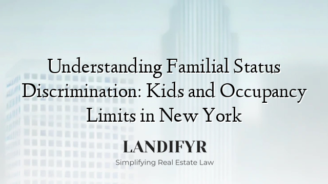 Understanding Familial Status Discrimination: Kids and Occupancy Limits in New York