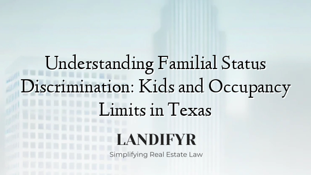 Understanding Familial Status Discrimination: Kids and Occupancy Limits in Texas