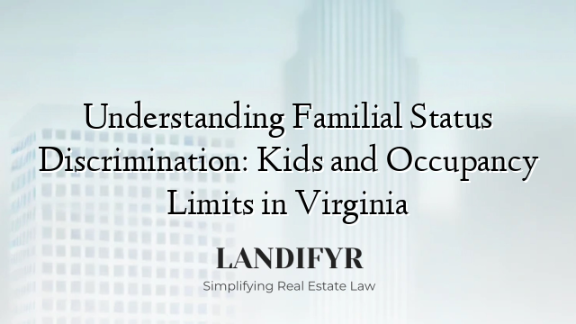 Understanding Familial Status Discrimination: Kids and Occupancy Limits in Virginia