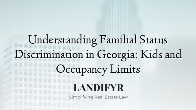 Understanding Familial Status Discrimination in Georgia: Kids and Occupancy Limits