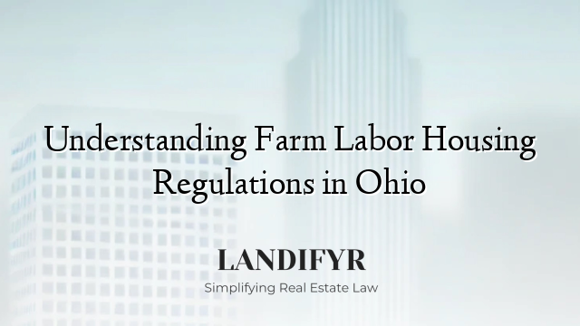 Understanding Farm Labor Housing Regulations in Ohio
