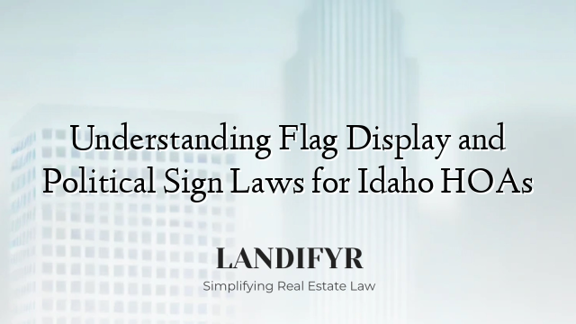 Understanding Flag Display and Political Sign Laws for Idaho HOAs