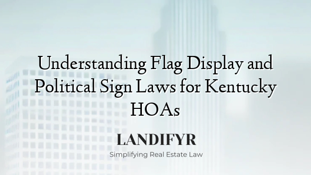 Understanding Flag Display and Political Sign Laws for Kentucky HOAs