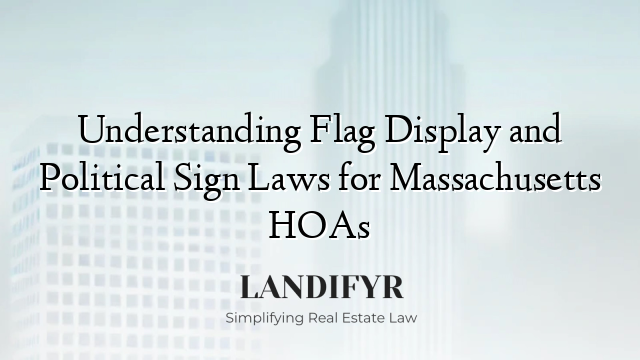 Understanding Flag Display and Political Sign Laws for Massachusetts HOAs