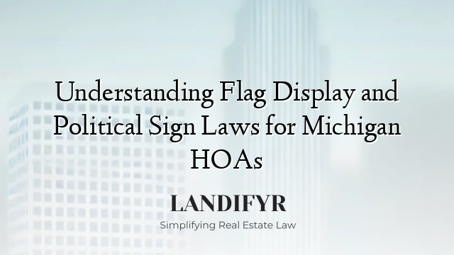 Understanding Flag Display and Political Sign Laws for Michigan HOAs