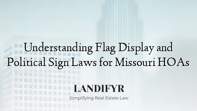 Understanding Flag Display and Political Sign Laws for Missouri HOAs