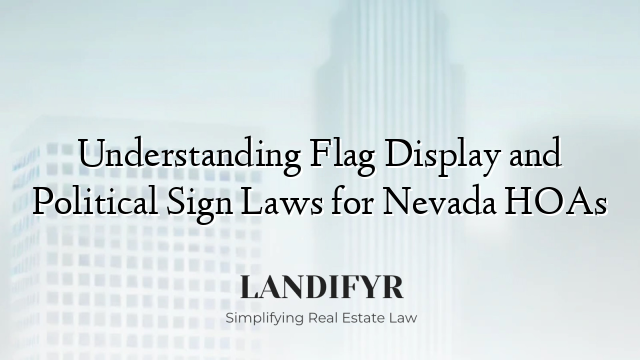 Understanding Flag Display and Political Sign Laws for Nevada HOAs