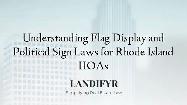 Understanding Flag Display and Political Sign Laws for Rhode Island HOAs