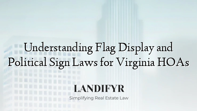 Understanding Flag Display and Political Sign Laws for Virginia HOAs
