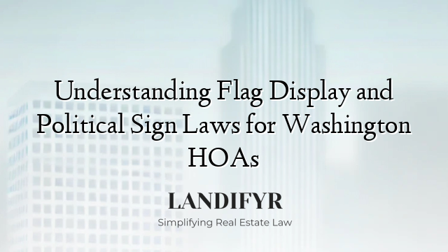 Understanding Flag Display and Political Sign Laws for Washington HOAs