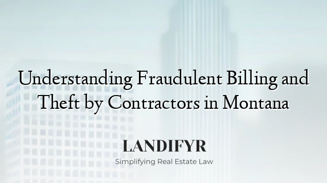 Understanding Fraudulent Billing and Theft by Contractors in Montana