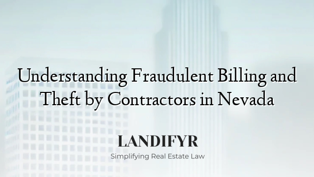 Understanding Fraudulent Billing and Theft by Contractors in Nevada