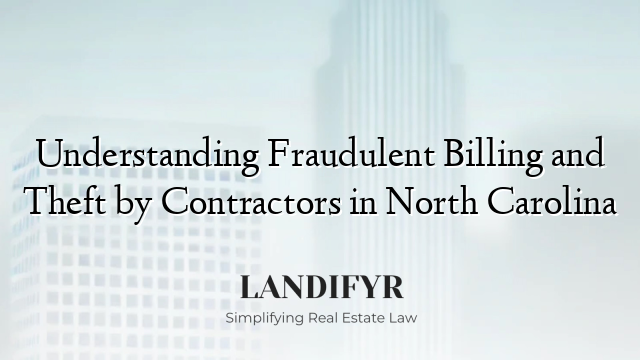 Understanding Fraudulent Billing and Theft by Contractors in North Carolina