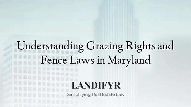 Understanding Grazing Rights and Fence Laws in Maryland