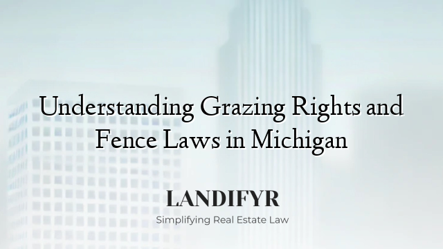 Understanding Grazing Rights and Fence Laws in Michigan