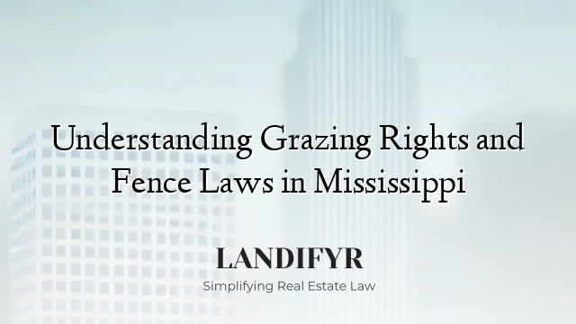 Understanding Grazing Rights and Fence Laws in Mississippi