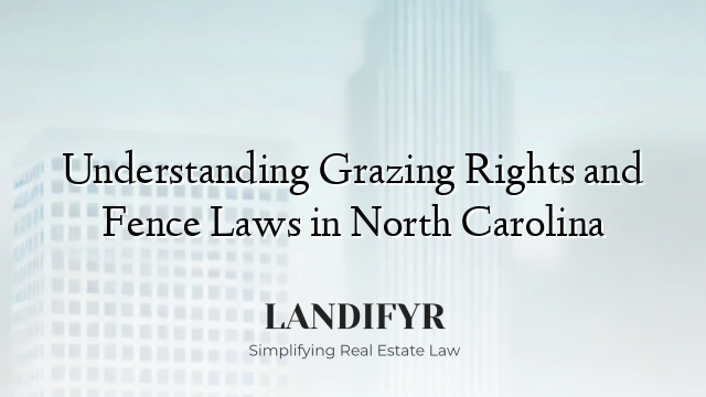 Understanding Grazing Rights and Fence Laws in North Carolina