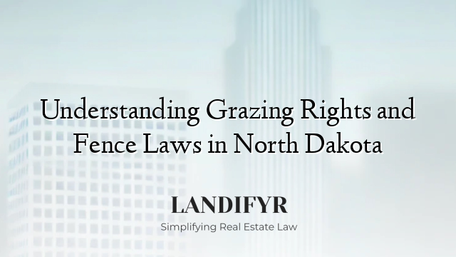 Understanding Grazing Rights and Fence Laws in North Dakota
