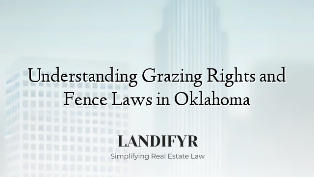 Understanding Grazing Rights and Fence Laws in Oklahoma