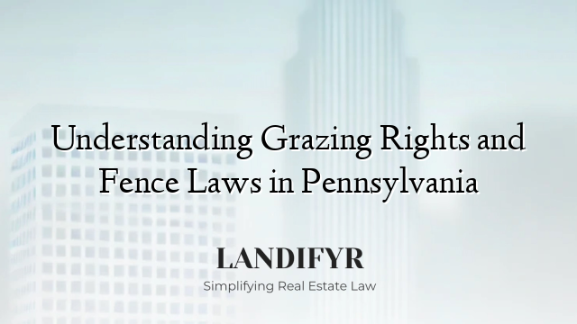 Understanding Grazing Rights and Fence Laws in Pennsylvania