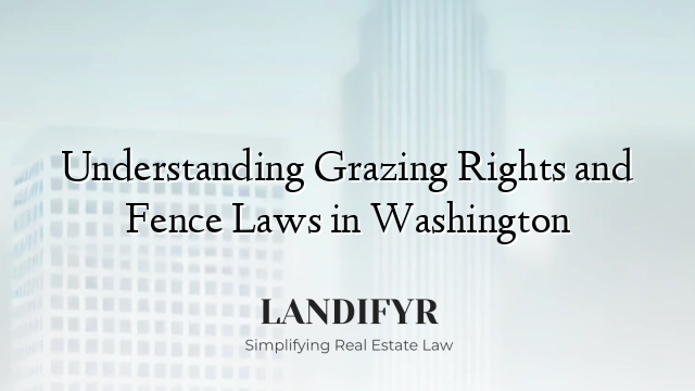 Understanding Grazing Rights and Fence Laws in Washington