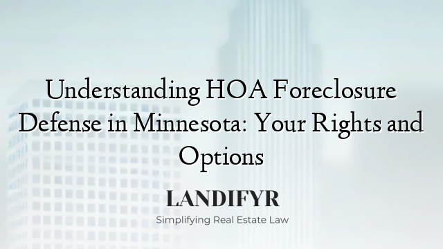 Understanding HOA Foreclosure Defense in Minnesota: Your Rights and Options
