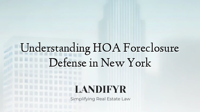 Understanding HOA Foreclosure Defense in New York