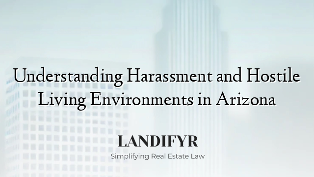 Understanding Harassment and Hostile Living Environments in Arizona